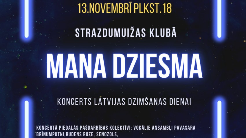 Latvijas dzimšanas dienas koncerts "Mana dziesma" Strazdumuižas klubā!