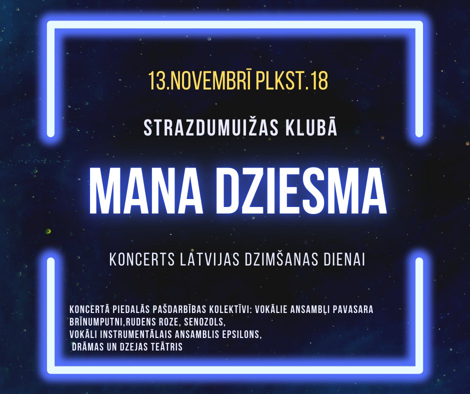 Latvijas dzimšanas dienas koncerts "Mana dziesma" Strazdumuižas klubā!